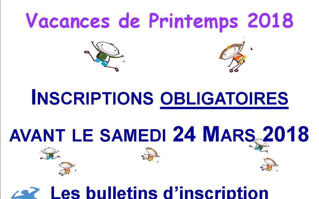 Vacances de Printemps du 26 Avril au 12 Mai 2018, inscriptions avant le 24 Mars 2018